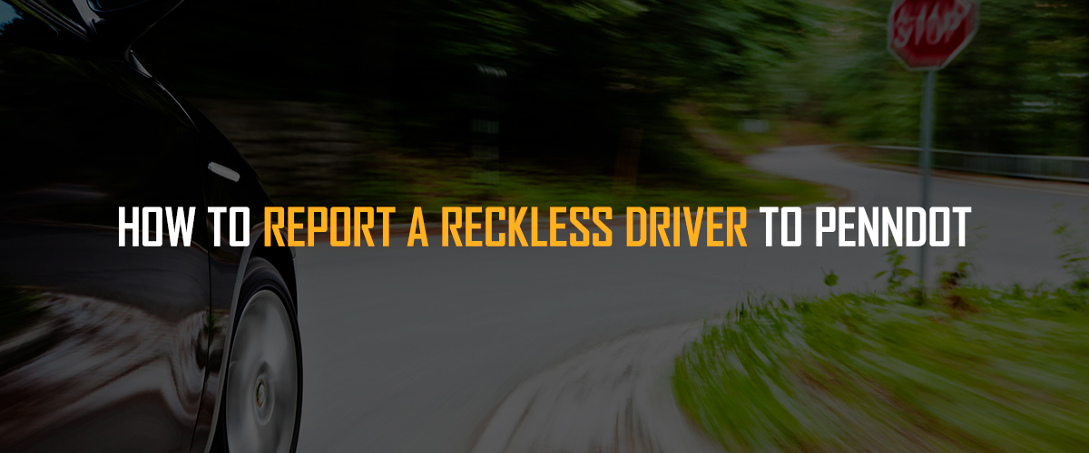 How to Report a Reckless Driver to PennDOT